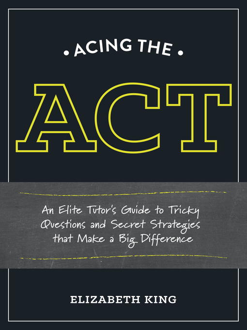 Title details for Acing the ACT by Elizabeth King - Available